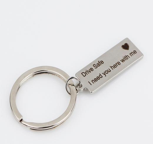 “Drive Safe I Need You Here With Me" Keychain